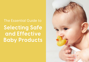 The Essential Guide to Selecting Safe and Effective Baby Products