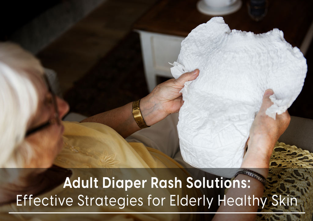 Adult Diaper Rash Solutions: Effective Strategies for Elderly Healthy Skin
