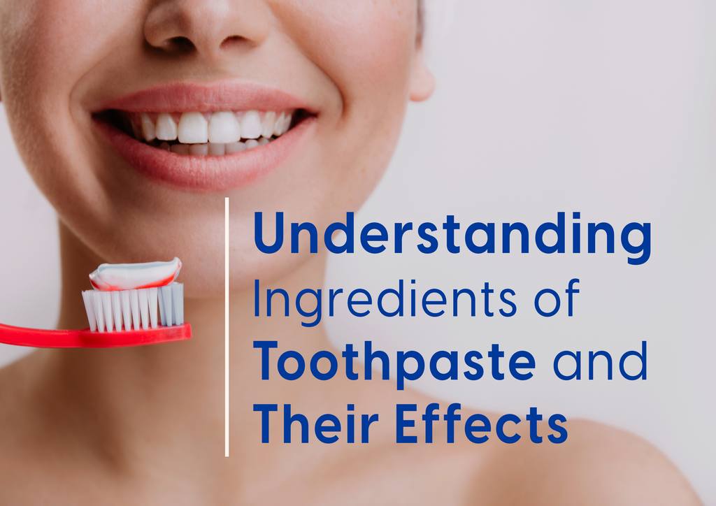 Understanding Ingredients of Toothpaste and Their Effects